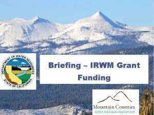Briefing IRWM Grant Funding IRWM Grant Funding MCWRA