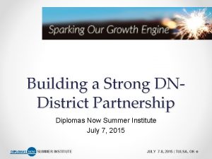 Building a Strong DNDistrict Partnership Diplomas Now Summer