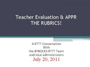 Teacher Evaluation APPR THE RUBRICS A RTTT Conversation