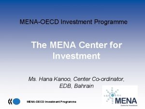 MENAOECD Investment Programme The MENA Center for Investment