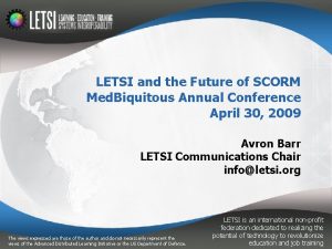 LETSI and the Future of SCORM Med Biquitous