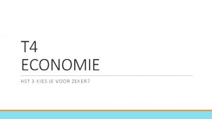 T 4 ECONOMIE HST 3 KIES JE VOOR