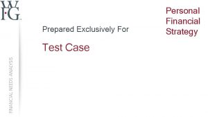 Prepared Exclusively For Test Case Personal Financial Strategy