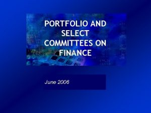 PORTFOLIO AND SELECT COMMITTEES ON FINANCE June 2006