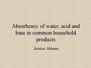 Absorbency of water acid and base in common