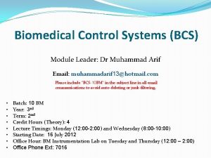 Biomedical Control Systems BCS Module Leader Dr Muhammad