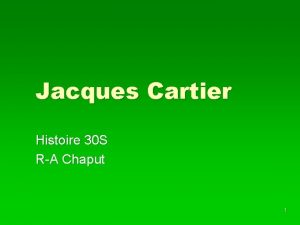 Jacques Cartier Histoire 30 S RA Chaput 1