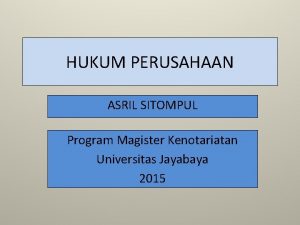 HUKUM PERUSAHAAN ASRIL SITOMPUL Program Magister Kenotariatan Universitas