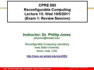 CPRE 583 Reconfigurable Computing Lecture 13 Wed 1052011