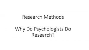 Research Methods Why Do Psychologists Do Research Process