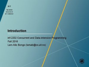 Introduction inf2202 Concurrent and Dataintensive Programming Fall 2016