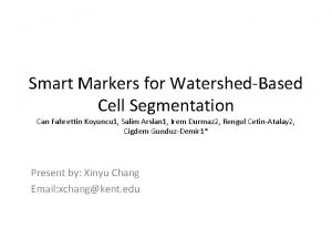 Smart Markers for WatershedBased Cell Segmentation Can Fahrettin