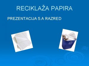 Reciklaza papira prezentacija