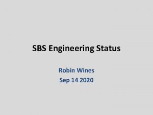 SBS Engineering Status Robin Wines Sep 14 2020