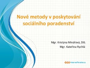 Nov metody v poskytovn socilnho poradenstv Mgr Kristna