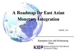 A Roadmap for East Asian Monetary Integration 2006