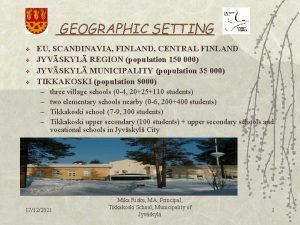 GEOGRAPHIC SETTING v v EU SCANDINAVIA FINLAND CENTRAL