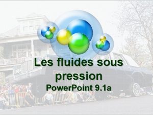 Les fluides sous pression Power Point 9 1