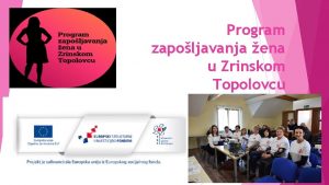 Program zapoljavanja ena u Zrinskom Topolovcu Opi podaci