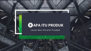 APA ITU PRODUK Level dan Hirarki Produk APA