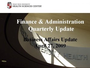 Finance Administration Quarterly Update Business Affairs Update April