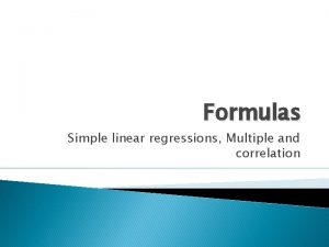 Formulas Simple linear regressions Multiple and correlation Korelasi