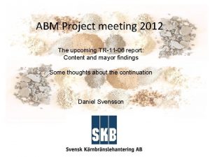 ABM Project meeting 2012 The upcoming TR11 06