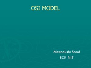 OSI MODEL Meenakshi Sood ECE NIT Networking Netprog