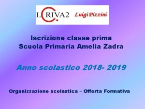 Iscrizione classe prima Scuola Primaria Amelia Zadra Anno