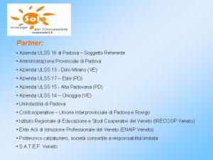 Partner Azienda ULSS 16 di Padova Soggetto Referente