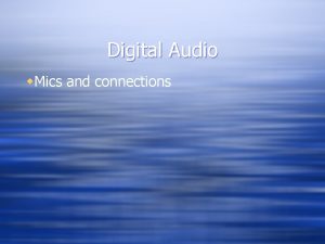 Digital Audio w Mics and connections Microphones Condenser