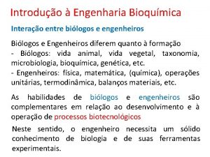 Introduo Engenharia Bioqumica Interao entre bilogos e engenheiros