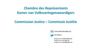 Chambre des Reprsentants Kamer van Volksvertegenwoordigers Commission Justice