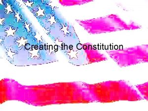 Creating the Constitution The First Government After America