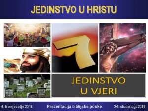 JEDINSTVO U HRISTU 4 tromjeseje 2018 Prezentacija biblijske