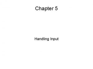 Chapter 5 Handling Input VALIDATE Validate all input