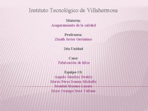 Instituto Tecnolgico de Villahermosa Materia Aseguramiento de la