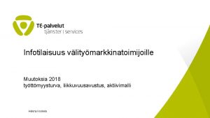 Infotilaisuus vlitymarkkinatoimijoille Muutoksia 2018 tyttmyysturva liikkuvuusavustus aktiivimalli Helena