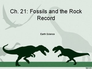 Ch 21 Fossils and the Rock Record Earth