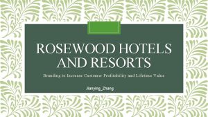 ROSEWOOD HOTELS AND RESORTS Branding to Increase Customer