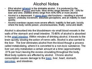 Alcohol Notes Ethyl alcohol ethanol is the drinkable