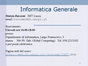 Informatica Generale Marzia Buscemi IMT Lucca email buscemidi