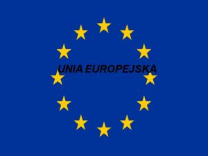 UNIA EUROPEJSKA Co to jest unia Unia zwizek