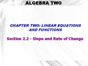 ALGEBRA TWO CHAPTER TWO LINEAR EQUATIONS AND FUNCTIONS