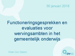 30 januari 2018 Functioneringsgesprekken en evaluaties voor wervingsambten