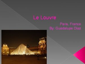 Le Louvre Paris France By Guadalupe Diaz Interesting