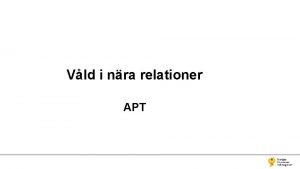 Vld i nra relationer APT Varfr prata om