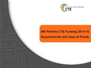 MN Perkins CTE Funding 2014 15 Requirements and