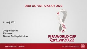 DBU OG VM I QATAR 2022 6 maj