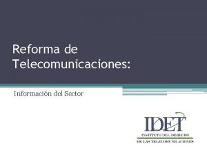 Reforma de Telecomunicaciones Informacin del Sector I Telecomunicaciones